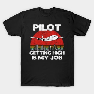 Pilot Getting High Is My Job - Aviation Flight Attendance print T-Shirt
